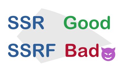 SSR is good vs SSRF is bad