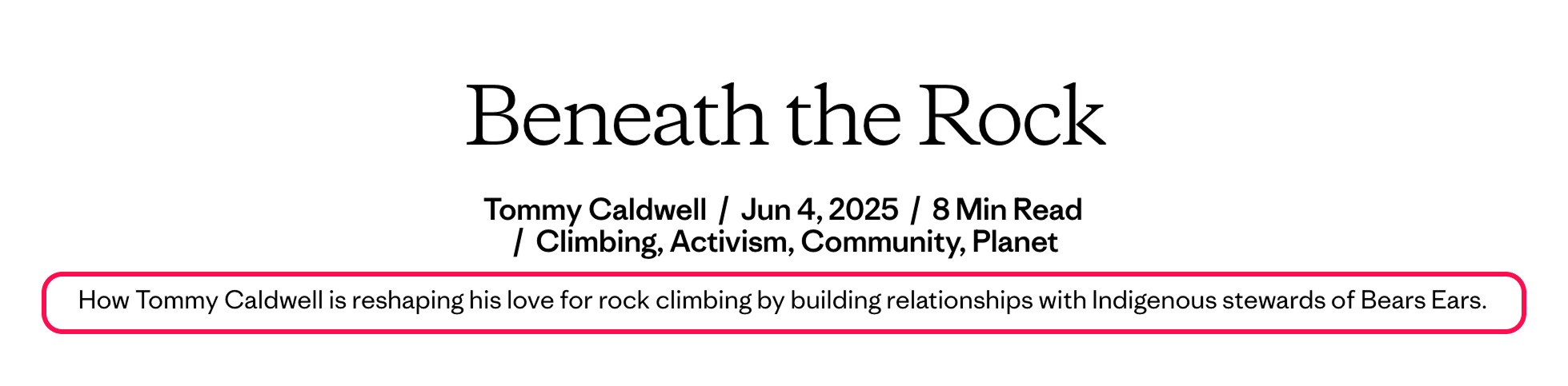 Summary that says: How Tommy Caldwell is reshaping his love for rock climbing by building relationships with Indigenous stewards of Bear Ears.