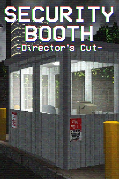 Security Booth: Director's Cut